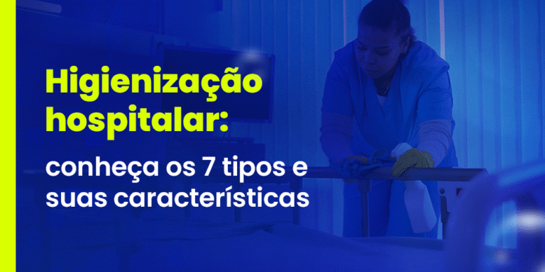 higieniza-o-hospitalar-conhe-a-os-7-tipos-e-suas-caracter-sticas