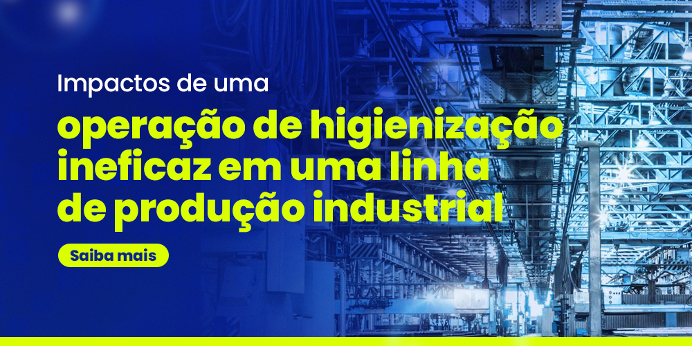 Impactos de uma operação de higienização ineficaz em uma linha de produção industrial