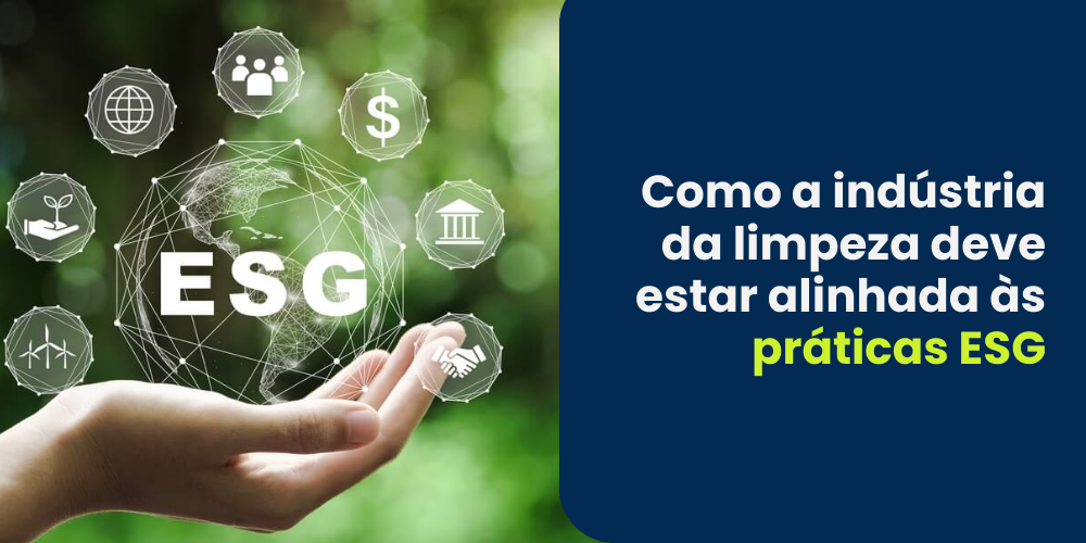 Como a indústria da limpeza deve estar alinhada às práticas ESG