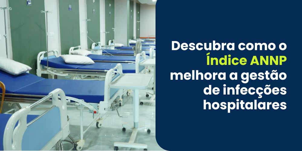 Descubra como o Índice ANNP melhora a gestão de infecções hospitalares